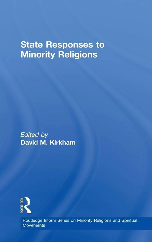 State Responses to Minority Religions (Routledge Inform Series on Minority Religions and Spiritual Movements)