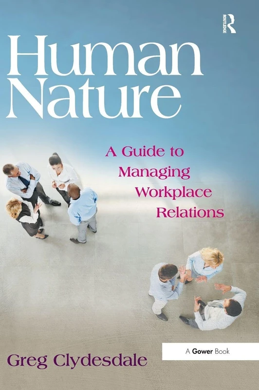 Human Nature: A Guide to Managing Workplace Relations