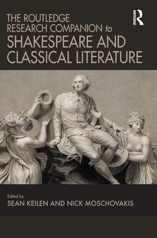 The Routledge Research Companion to Shakespeare and Classical Literature
