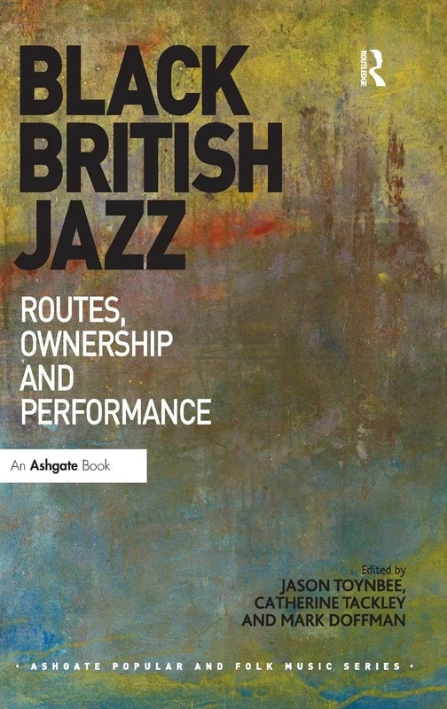 Routledge Black British Jazz: Routes, Ownership and Performance
