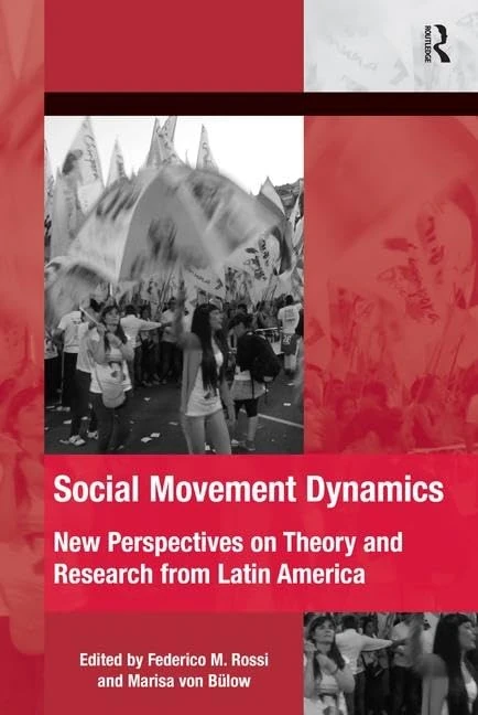 Social Movement Dynamics: New Perspectives on Theory and Research from Latin America (The Mobilization Series on Social Movements, Protest, and Culture)
