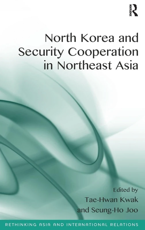 Routledge North Korea and Security Cooperation in Northeast Asia