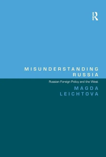 Misunderstanding Russia: Russian Foreign Policy and the West