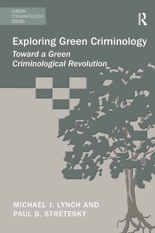 Exploring Green Criminology: Toward a Green Criminological Revolution