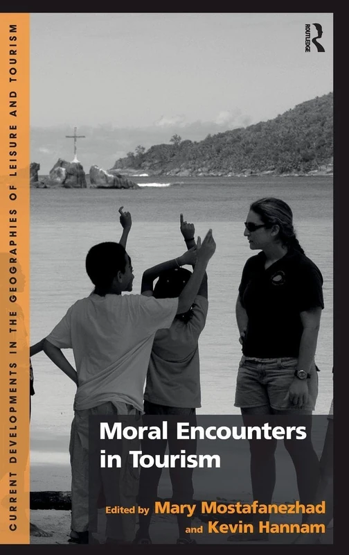 Moral Encounters in Tourism (Current Developments in the Geographies of Leisure and Touri) - Image 1