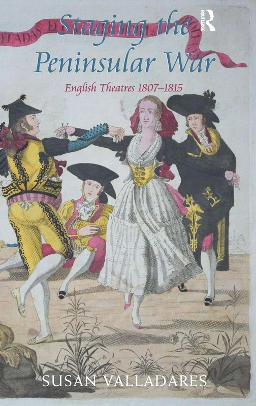 Routledge - Staging the Peninsular War: English Theatres 1807-1815