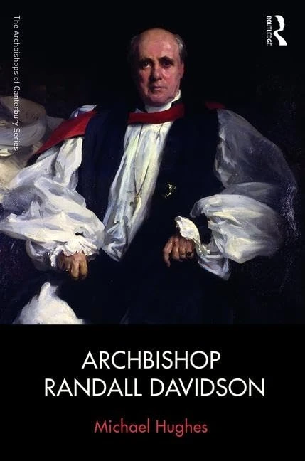 Archbishop Randall Davidson (The Archbishops of Canterbury Series)
