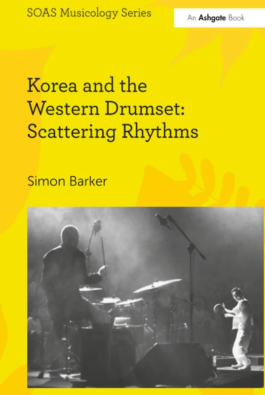 Korea and the Western Drumset: Scattering Rhythms (SOAS Studies in Music)