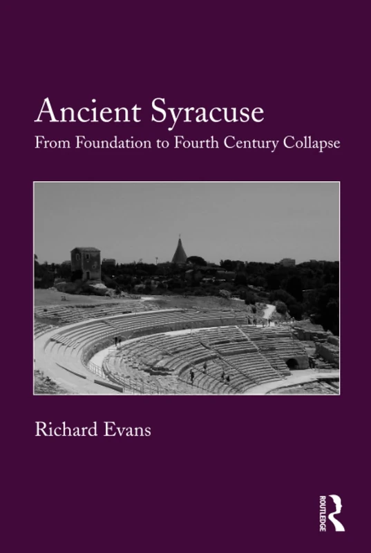 Ancient Syracuse: From Foundation to Fourth Century Collapse