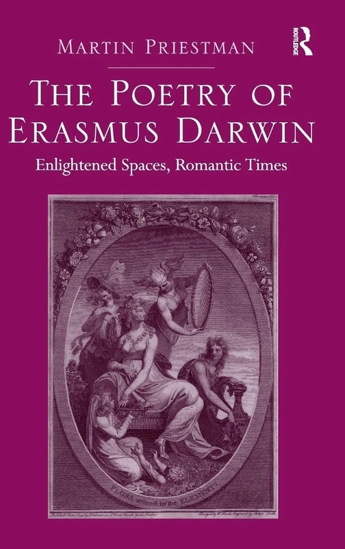 The Poetry of Erasmus Darwin: Enlightened Spaces, Romantic Times