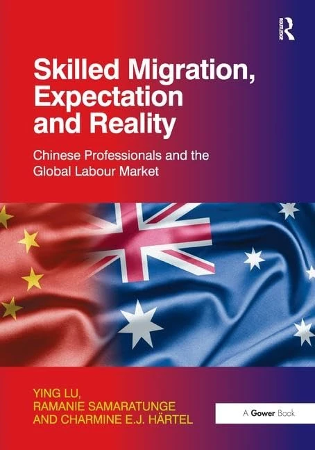 Skilled Migration, Expectation and Reality: Chinese Professionals and the Global Labour Market
