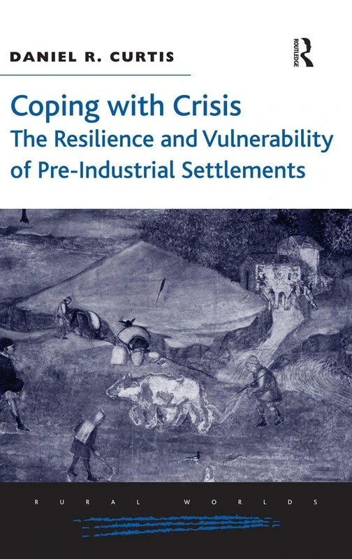 Coping with Crisis: The Resilience and Vulnerability of Pre-Industrial Settlements (Rural Worlds)