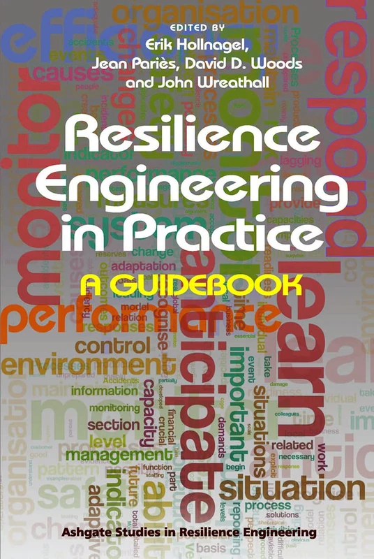 Resilience Engineering in Practice: A Guidebook (Ashgate Studies in Resilience Engineering)