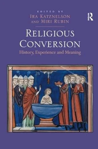 Routledge Religious Conversion: History, Experience and Meaning