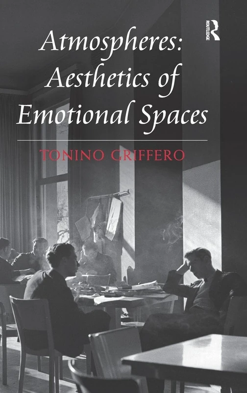 Routledge Atmospheres: Aesthetics of Emotional Spaces Book