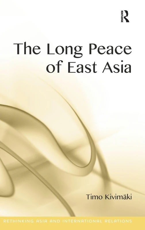 The Long Peace of East Asia (Rethinking Asia and International Relations) - Image 1