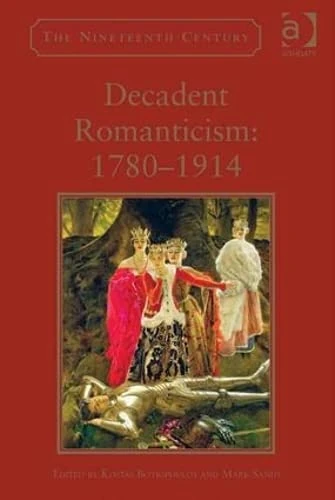 Routledge Decadent Romanticism: 1780-1914 Literary History