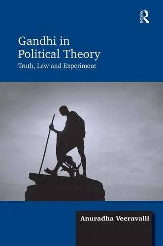 Routledge Gandhi in Political Theory: Truth, Law and Experiment