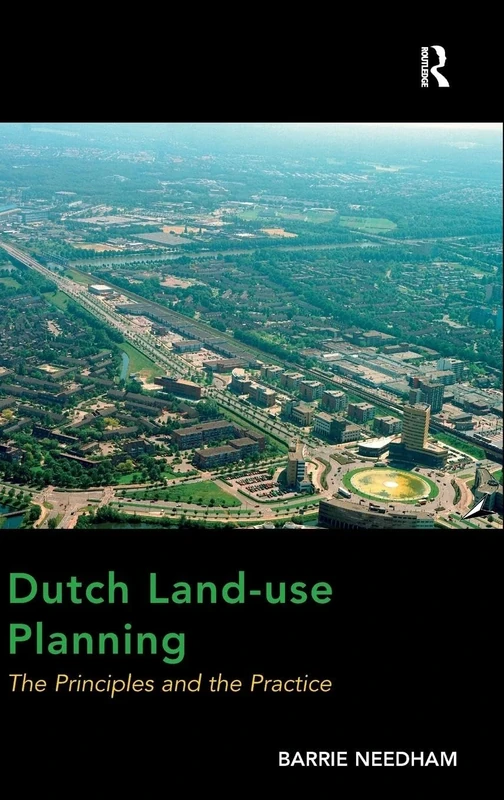 Dutch Land-use Planning: The Principles and the Practice