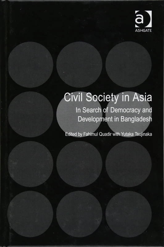 Civil Society in Asia: In Search of Democracy and Development in Bangladesh