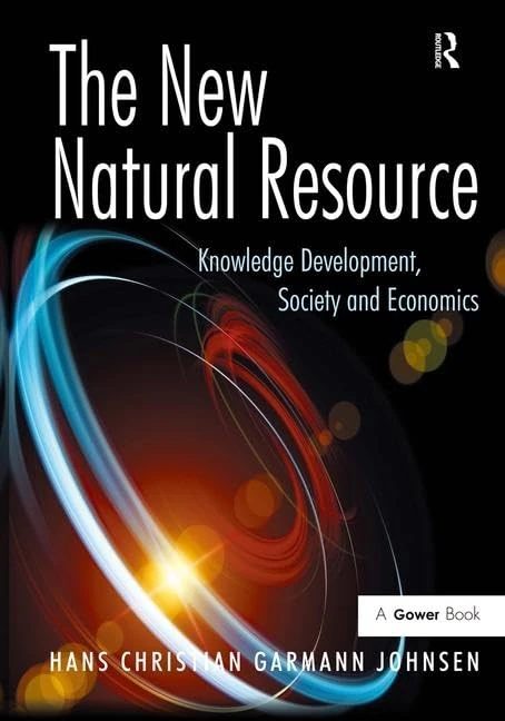 The New Natural Resource: Knowledge Development, Society and Economics (Gower Applied Research)
