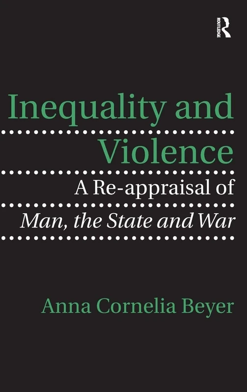 Routledge - Inequality and Violence: A Re-appraisal of Man, the State and War