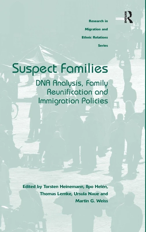 Suspect Families: DNA Analysis, Family Reunification and Immigration Policies (Research in Migration and Ethnic Relations) - Image 1