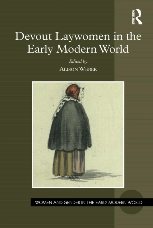 Devout Laywomen in the Early Modern World (Women and Gender in the Early Modern World)