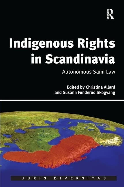 Indigenous Rights in Scandinavia: Autonomous Sami Law (Juris Diversitas)