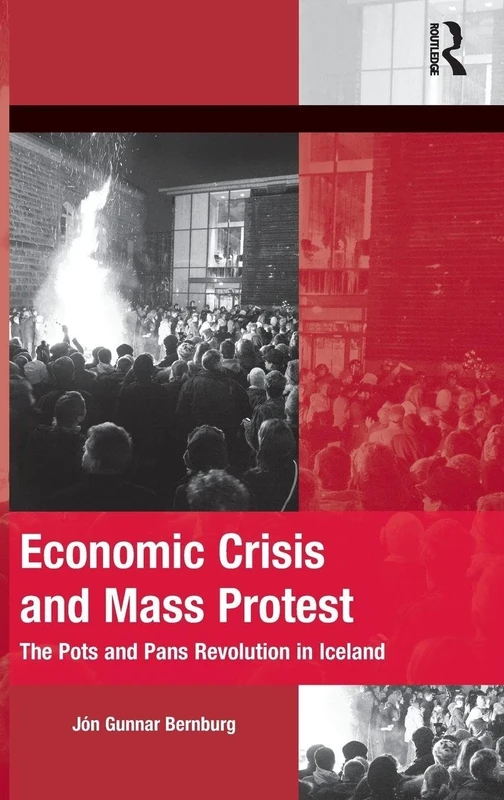 Economic Crisis and Mass Protest: The Pots and Pans Revolution in Iceland (The Mobilization Series on Social Movements, Protest, and Culture)