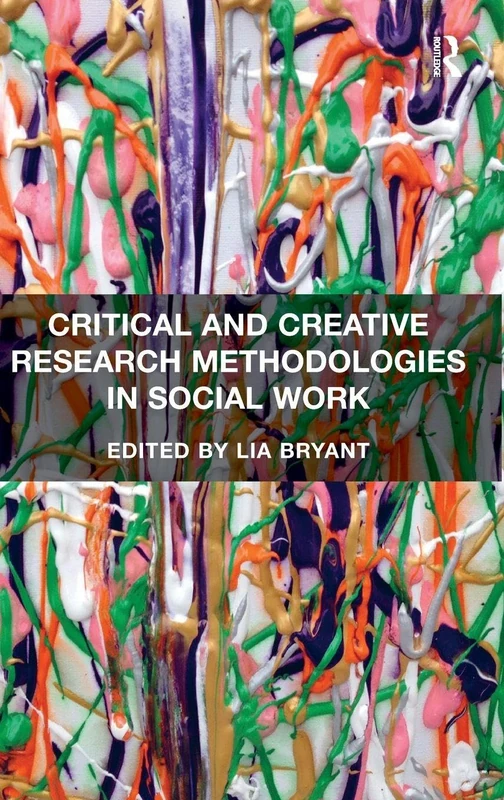 Routledge Critical and Creative Research Methodologies in Social Work