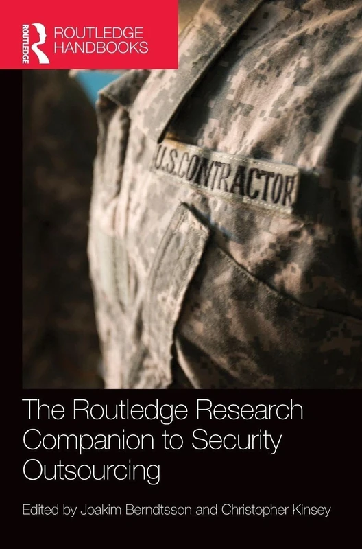 The Routledge Research Companion to Security Outsourcing (Routledge Handbooks)