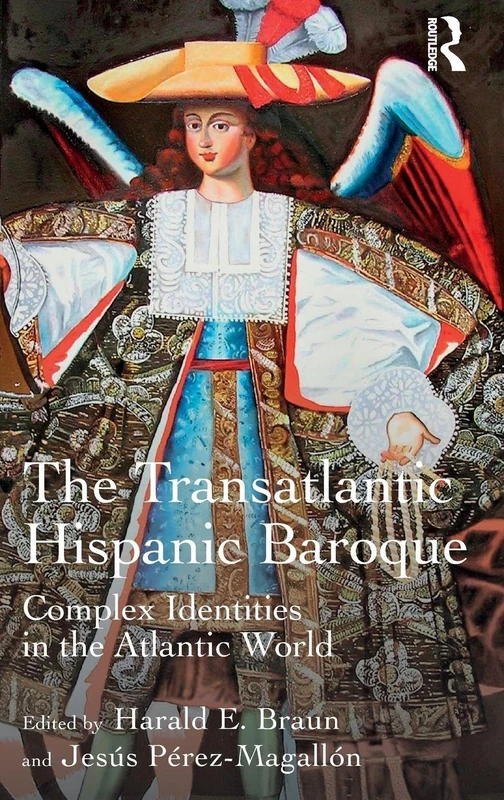 The Transatlantic Hispanic Baroque: Complex Identities in the Atlantic World