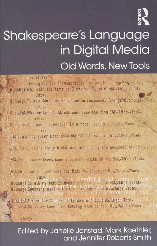 Shakespeare's Language in Digital Media: Old Words, New Tools (Digital Research in the Arts and Humanities)