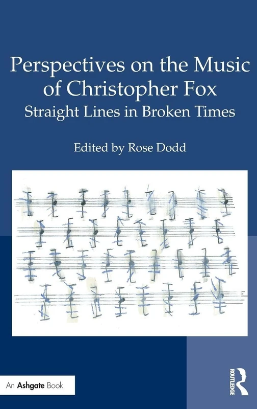 Perspectives on the Music of Christopher Fox: Straight Lines in Broken Times