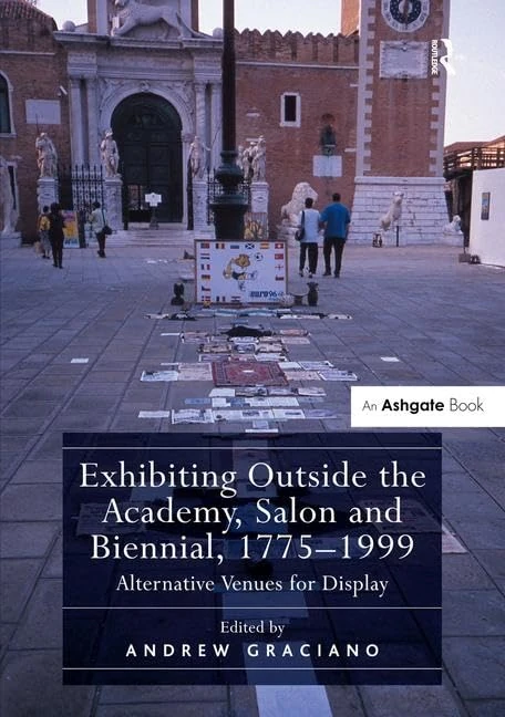 Routledge - Exhibiting Outside the Academy, Salon and Biennial