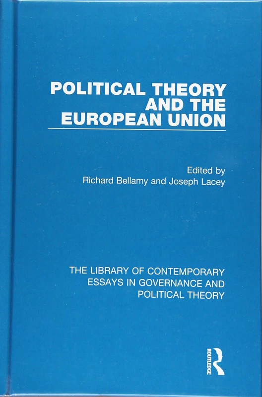Political Theory and the European Union (The Library of Contemporary Essays in Governance and Political Theory)