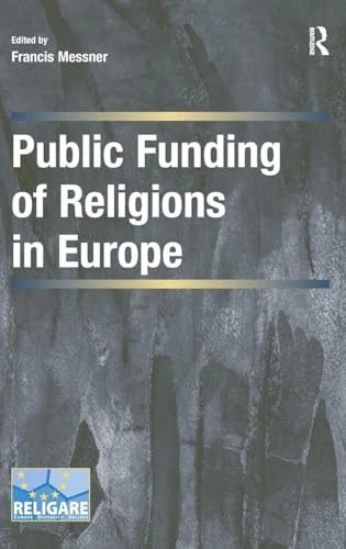 Public Funding of Religions in Europe (Cultural Diversity and Law in Association with RELIGARE)