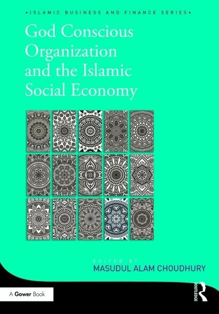 God-Conscious Organization and the Islamic Social Economy (Islamic Business and Finance Series) - Image 1