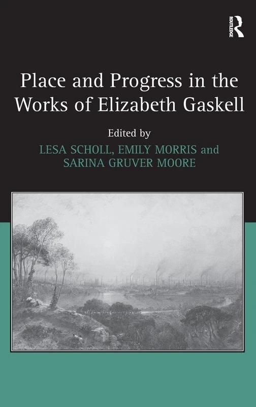 Routledge - Place and Progress in the Works of Elizabeth Gaskell