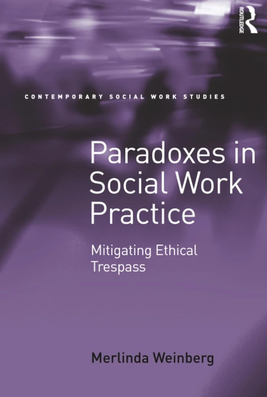 Routledge Paradoxes in Social Work Practice - Ethical Studies