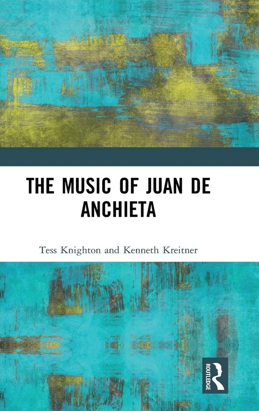 Routledge - The Music of Juan de Anchieta - Music History Book