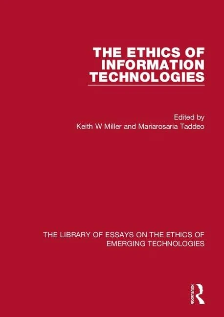The Ethics of Information Technologies (Library of Essays on the Ethics of Emerging Technologies)
