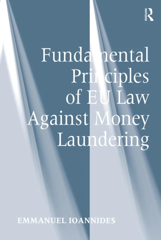 Fundamental Principles of EU Law Against Money Laundering