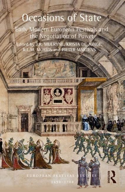 Occasions of State: Early Modern European Festivals and the Negotiation of Power (European Festival Studies: 1450-1700)
