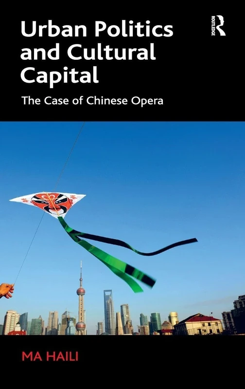 Urban Politics and Cultural Capital: The Case of Chinese Opera