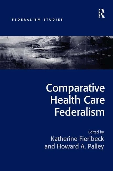 Routledge Comparative Health Care Federalism - Policy Book