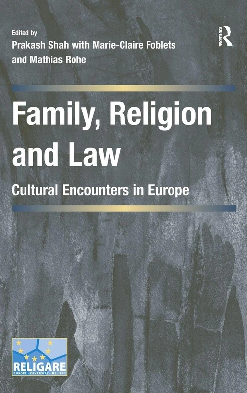 Family, Religion and Law: Cultural Encounters in Europe (Cultural Diversity and Law in Association with RELIGARE)