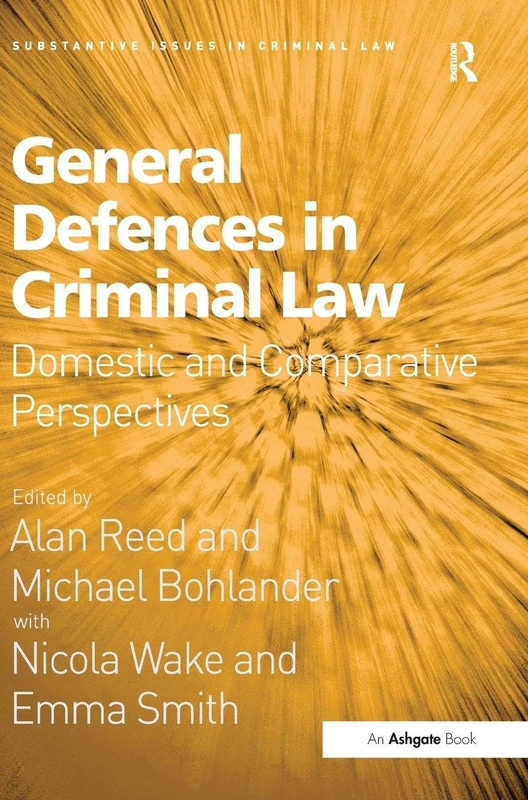 General Defences in Criminal Law: Domestic and Comparative Perspectives (Substantive Issues in Criminal Law) - Image 1