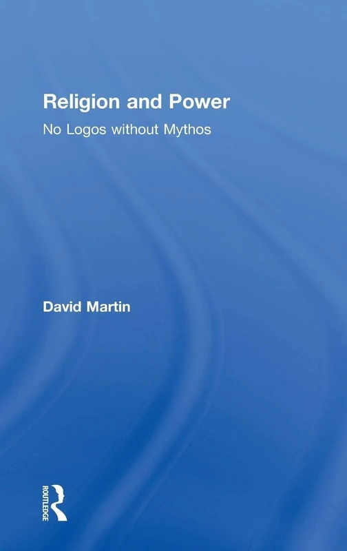 Routledge Religion and Power: No Logos without Mythos Book